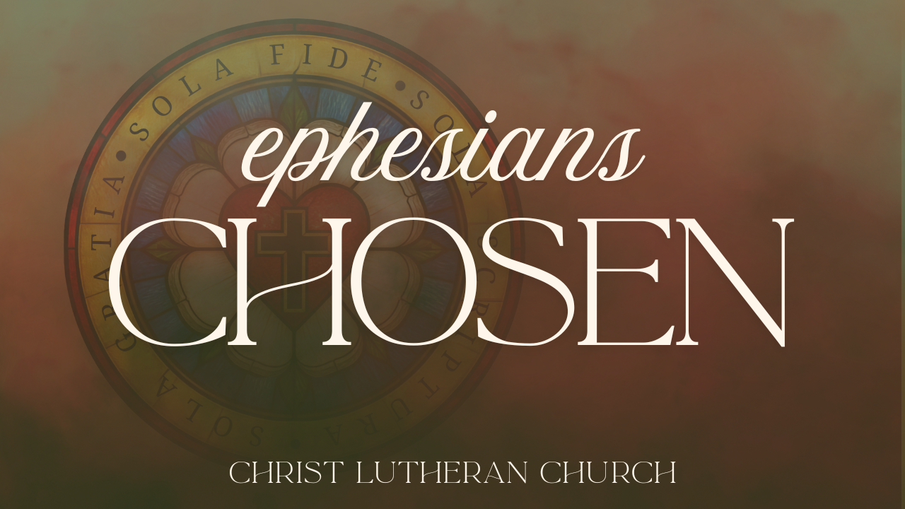Ephesians Week 1 – Chosen