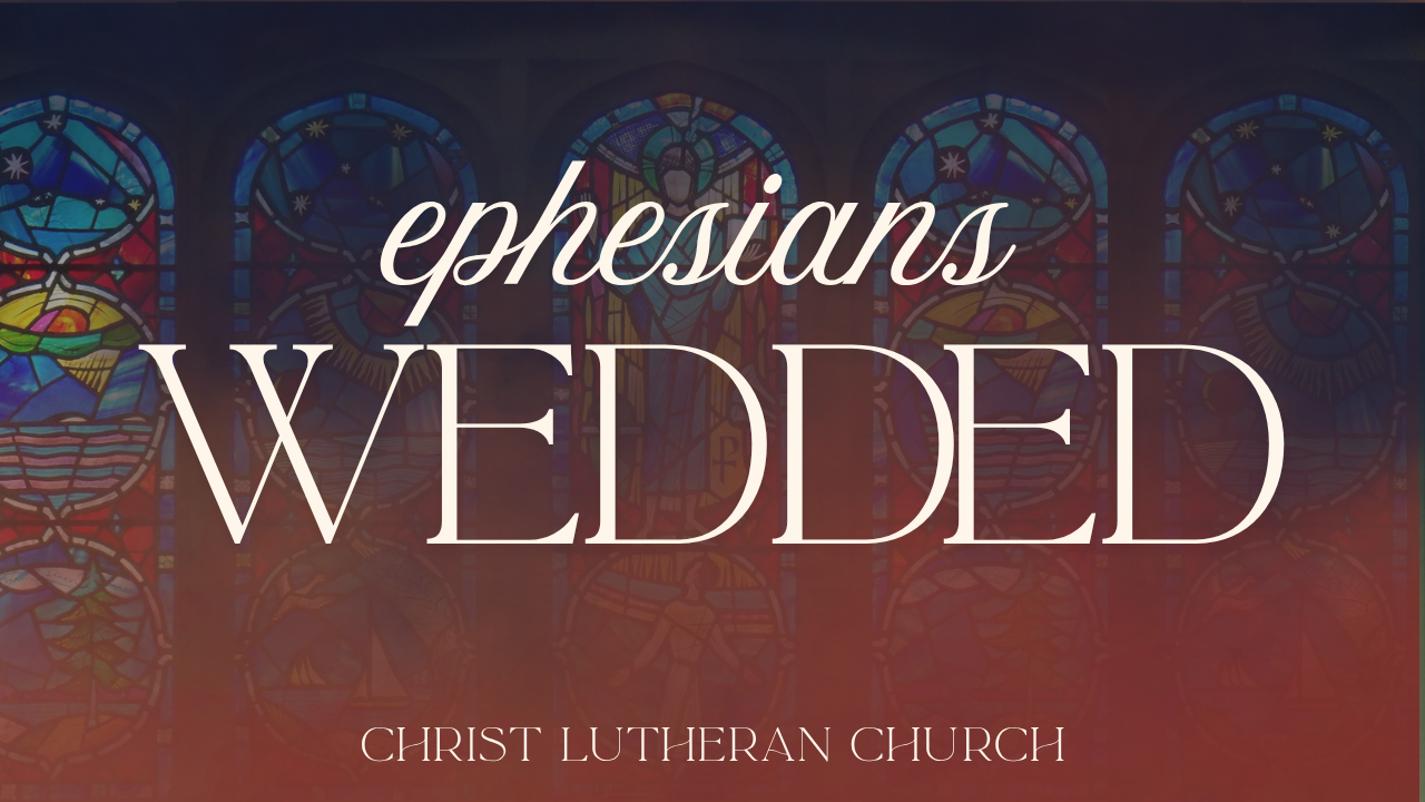 Ephesians Week 6 – Wedded